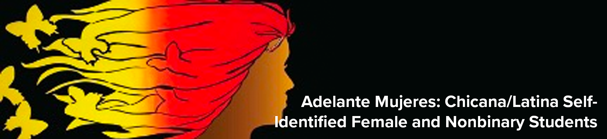 Adelante Mujeres: Chicana/Latina Self-Identified Female and Nonbinary Students