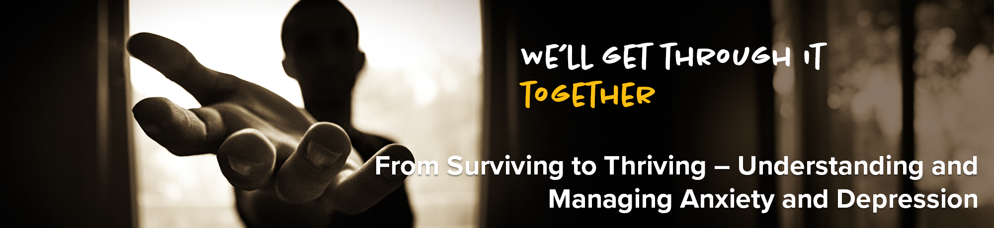 From Surviving to Thriving – Understanding and Managing Anxiety and Depression