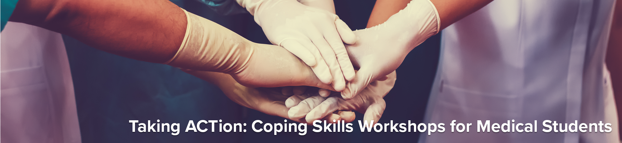 Taking ACTion: Coping Skills Workshops for Medical Students Group Banner